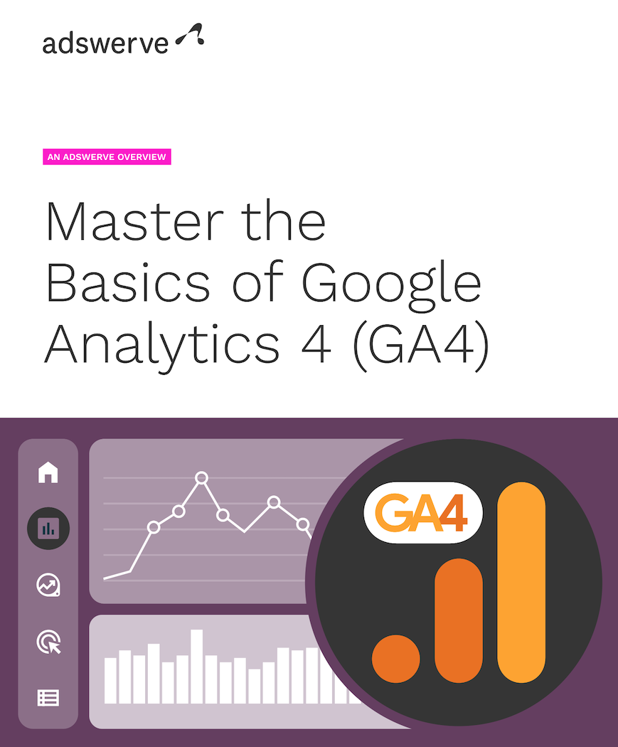 Adswerve's GA4 eBook Master the Basics of GA4